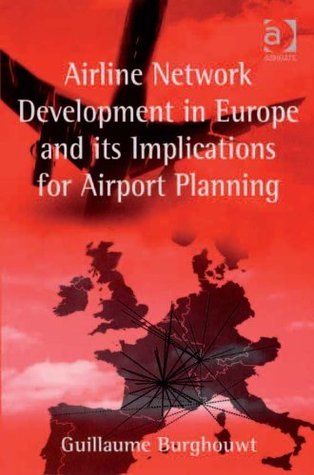 Airline Network Development in Europe and its Implications for Airport Planning