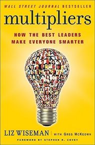 Multipliers: How the Best Leaders Make Everyone Smarter