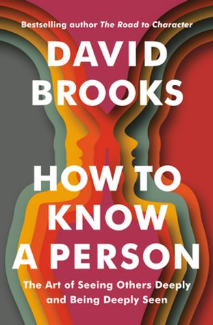 How to Know a Person: The Art of Seeing Others Deeply and Being Deeply Seen