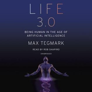 Life 3.0: Being Human in the Age of Artificial Intelligence