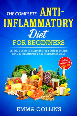 The Complete Anti-Inflammatory Diet for Beginners