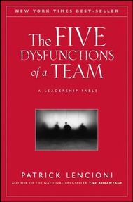 The Five Dysfunctions of a Team: A Leadership Fable