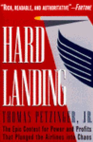 Hard Landing: The Epic Contest for Power and Profits That Plunged the Airlines into Chaos