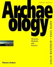 Archaeology: Theories, Methods, and Practice