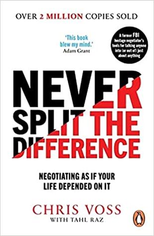 Never Split the Difference: Negotiating as if Your Life Depended on It