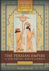 The Persian Empire: A Historical Encyclopedia [2 volumes]