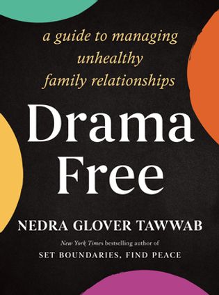 Drama Free: A Guide to Managing Unhealthy Family Relationships