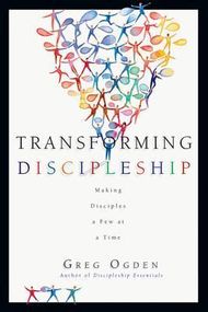 Transforming Discipleship: Making Disciples a Few at a Time