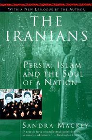 The Iranians: Persia, Islam and the Soul of a Nation