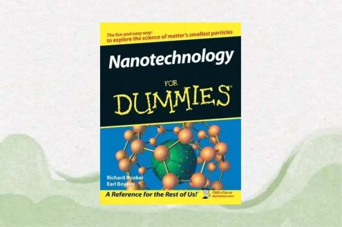 Nanotechnology For Dummies