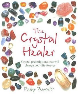 The Crystal Healer: Crystal prescriptions that will change your life forever