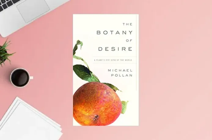 The Botany of Desire: A Plant