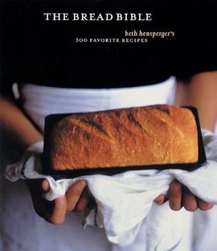 The Bread Bible: 300 Favorite Recipes