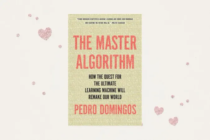 The Master Algorithm: How the Quest for the Ultimate Learning Machine Will Remake Our World