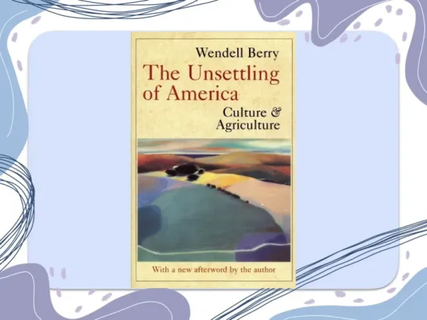 The Unsettling of America: Culture and Agriculture