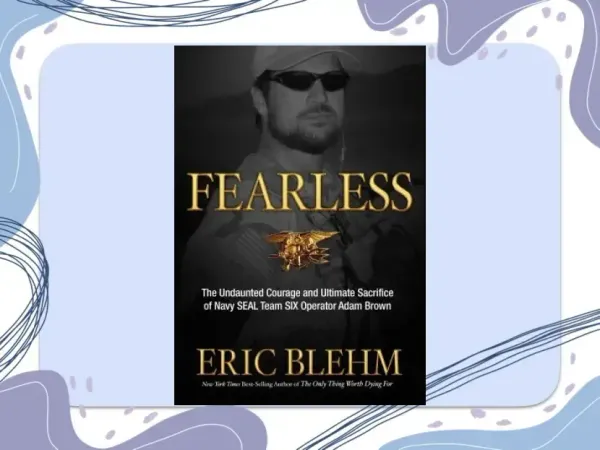 Fearless: The Undaunted Courage and Ultimate Sacrifice of Navy SEAL Team SIX Operator Adam Brown