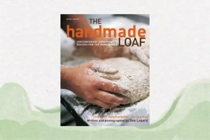 The Handmade Loaf: The book that started a baking revolution