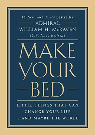 Make Your Bed: Little Things That Can Change Your Life...And Maybe the World