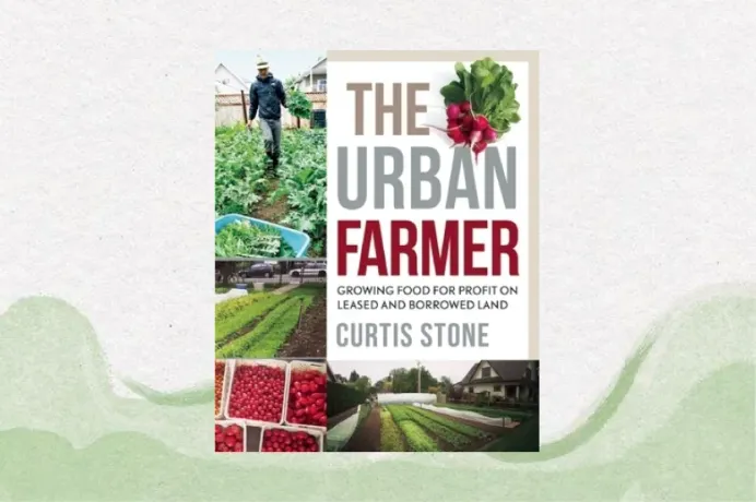 The Urban Farmer: Growing Food for Profit on Leased and Borrowed Land