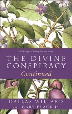 The Divine Conspiracy Continued: Fulfilling God