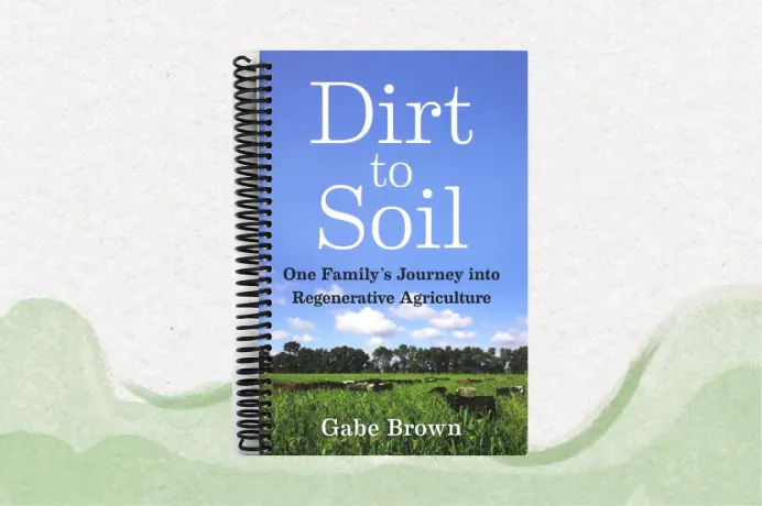 Dirt to Soil: One Family’s Journey into Regenerative Agriculture