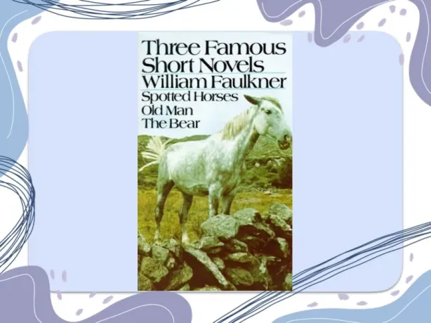 Three Famous Short Novels: Spotted Horses / Old Man / The Bear