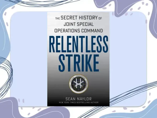 Relentless Strike: The Secret History of Joint Special Operations Command