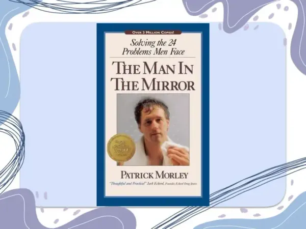 The Man in the Mirror: Solving the 24 Problems Men Face