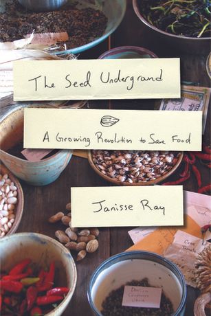 The Seed Underground: A Growing Revolution to Save Food