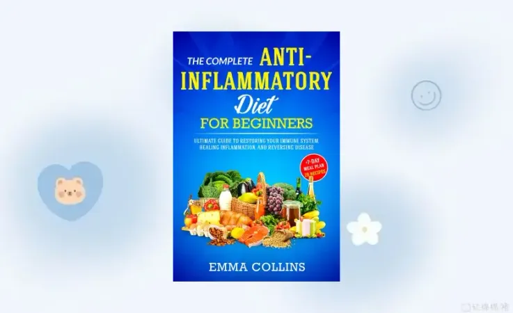 The Complete Anti-Inflammatory Diet for Beginners