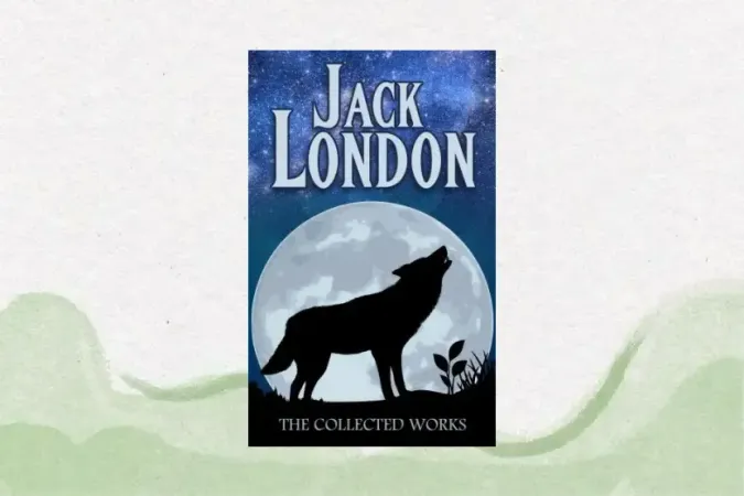 Jack London: The Collected Works