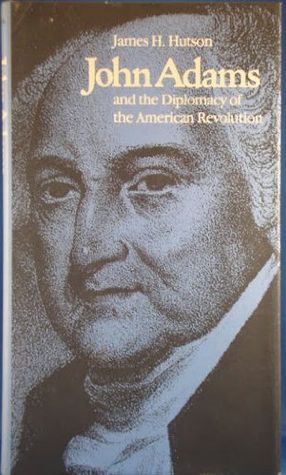 John Adams and the Diplomacy of the American Revolution