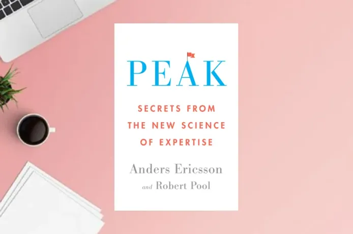 Peak: Secrets from the New Science of Expertise