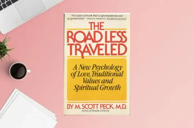 The Road Less Traveled: A New Psychology of Love, Traditional Values and Spiritual Growth