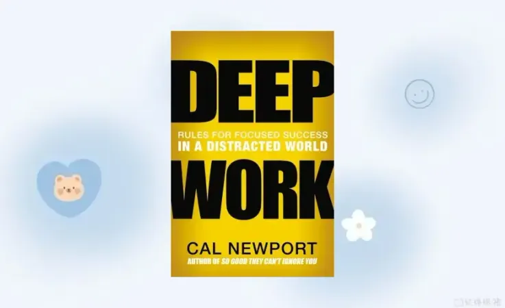 Deep Work: Rules for Focused Success in a Distracted World