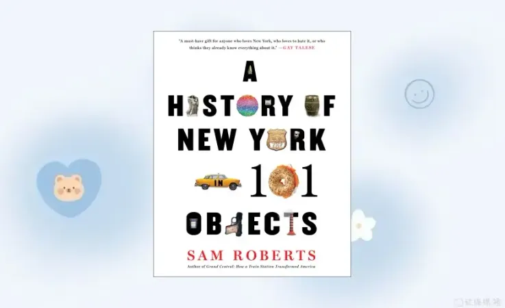 A History of New York in 101 Objects