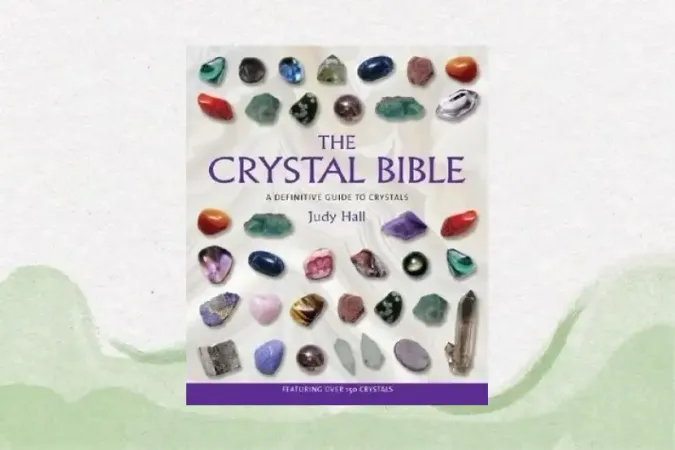 The Crystal Bible: A Definitive Guide to Crystals