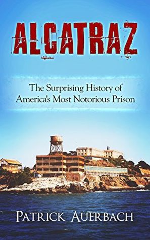 Alcatraz: The Surprising History of America