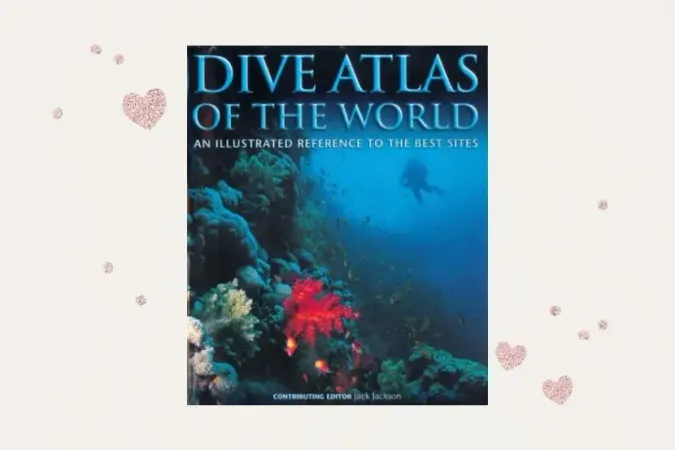 Dive Atlas of the World: An Illustrated Reference to the Best Sites