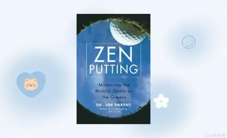 Zen Putting: Mastering the Mental Game on the Greens