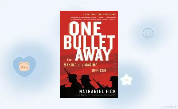 One Bullet Away: The Making of a Marine Officer