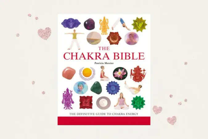 The Chakra Bible: The Definitive Guide to Working with Chakras