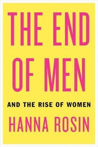 The End of Men: And the Rise of Women