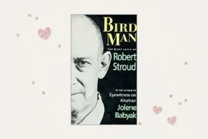 Bird Man: The Many Faces of Robert Stroud