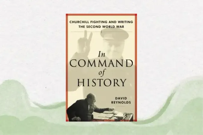 In Command of History: Churchill Fighting and Writing the Second World War