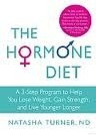 The Hormone Diet: A 3-Step Program to Help You Lose Weight, Gain Strength, and Live Younger Longer