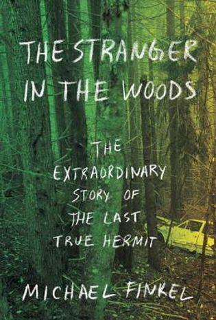 The Stranger in the Woods: The Extraordinary Story of the Last True Hermit