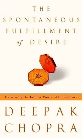 The Spontaneous Fulfillment of Desire: Harnessing the Infinite Power of Coincidence