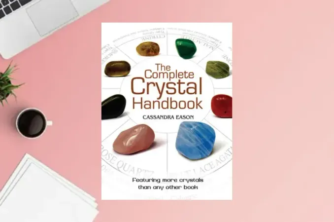 The Complete Crystal Handbook: Your Guide to More than 500 Crystals