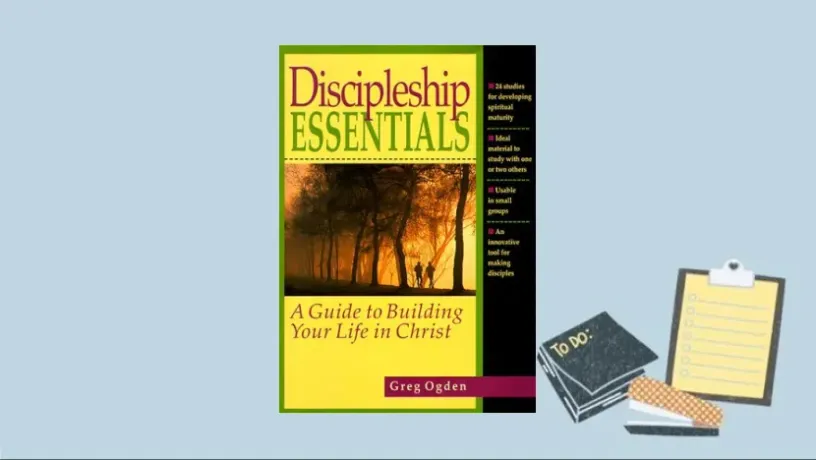 Discipleship Essentials: A Guide to Building Your Life in Christ